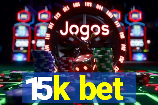 15k bet